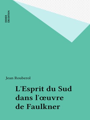 cover image of L'Esprit du Sud dans l'œuvre de Faulkner